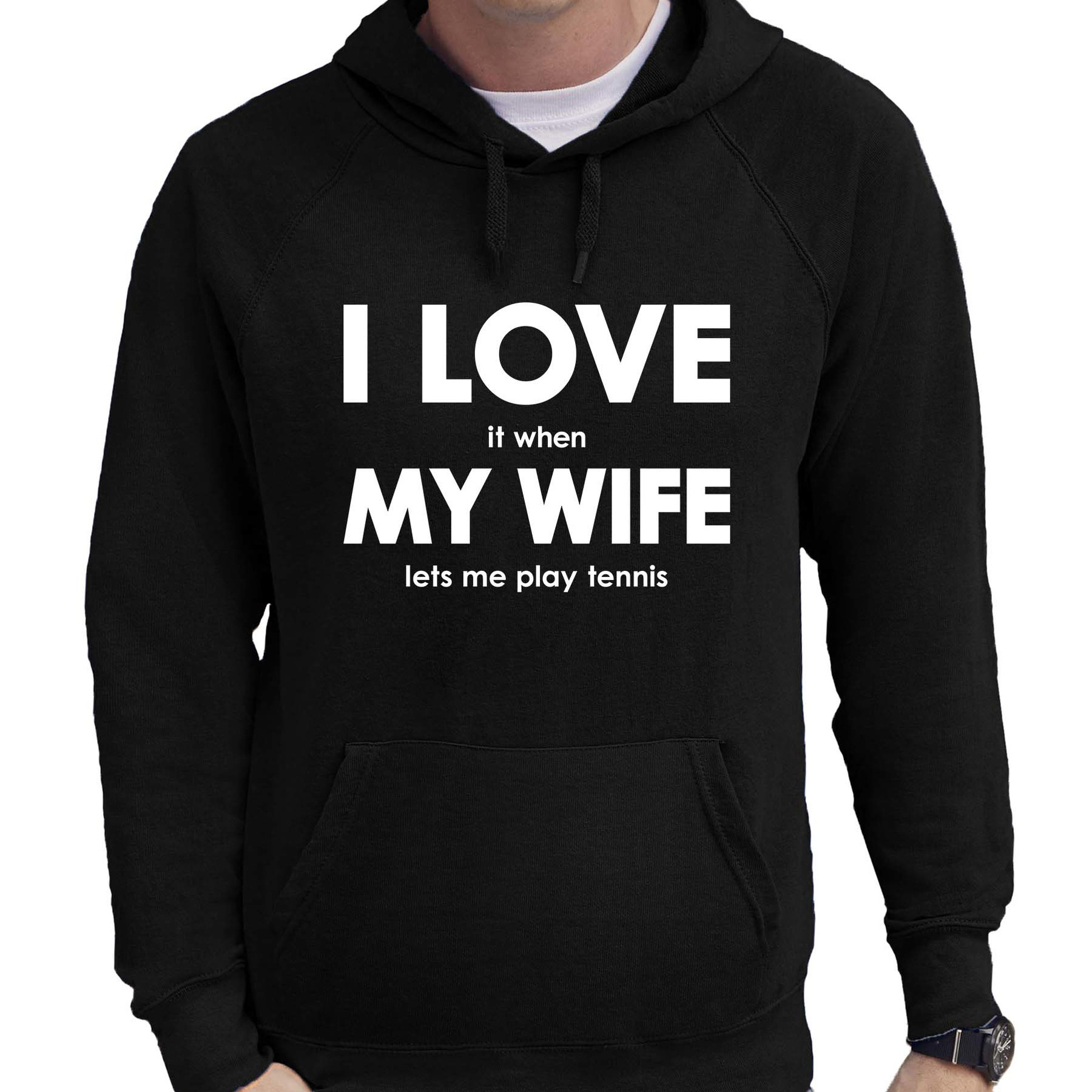 Cadeau capuchon sweater tennisser I love it when my wife lets me play tennis zwart voor heren