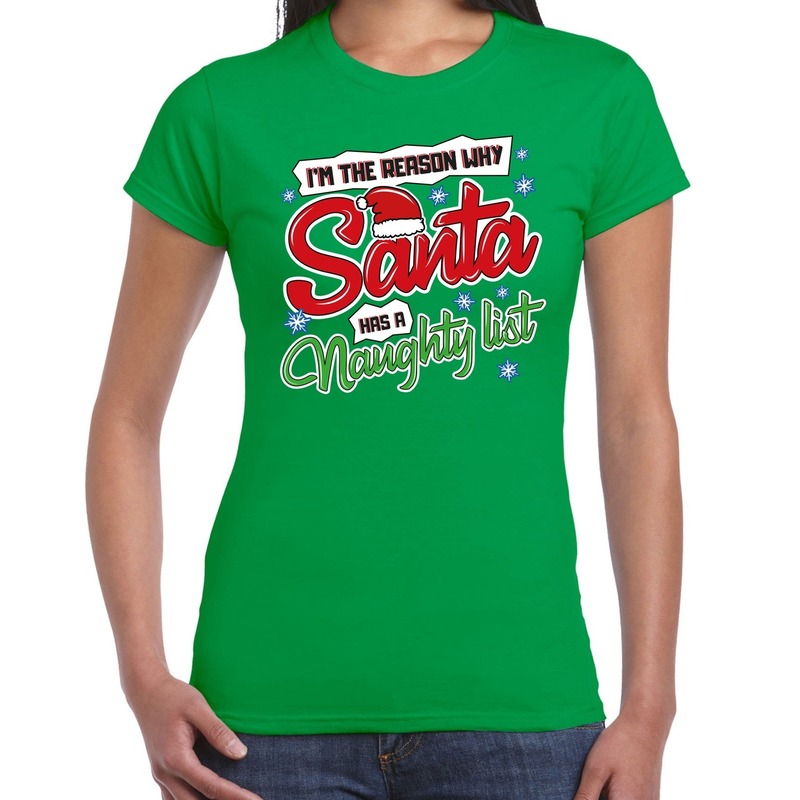Groen kerstshirt-kerstkleding i am the reason why Santa has a naughty list voor dames