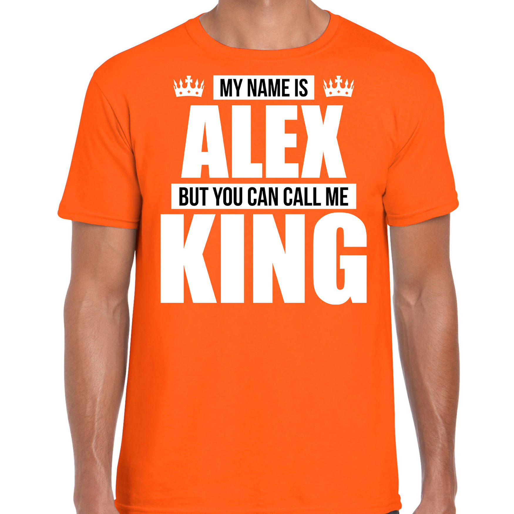 Naam My name is Alex but you can call me King shirt oranje cadeau shirt