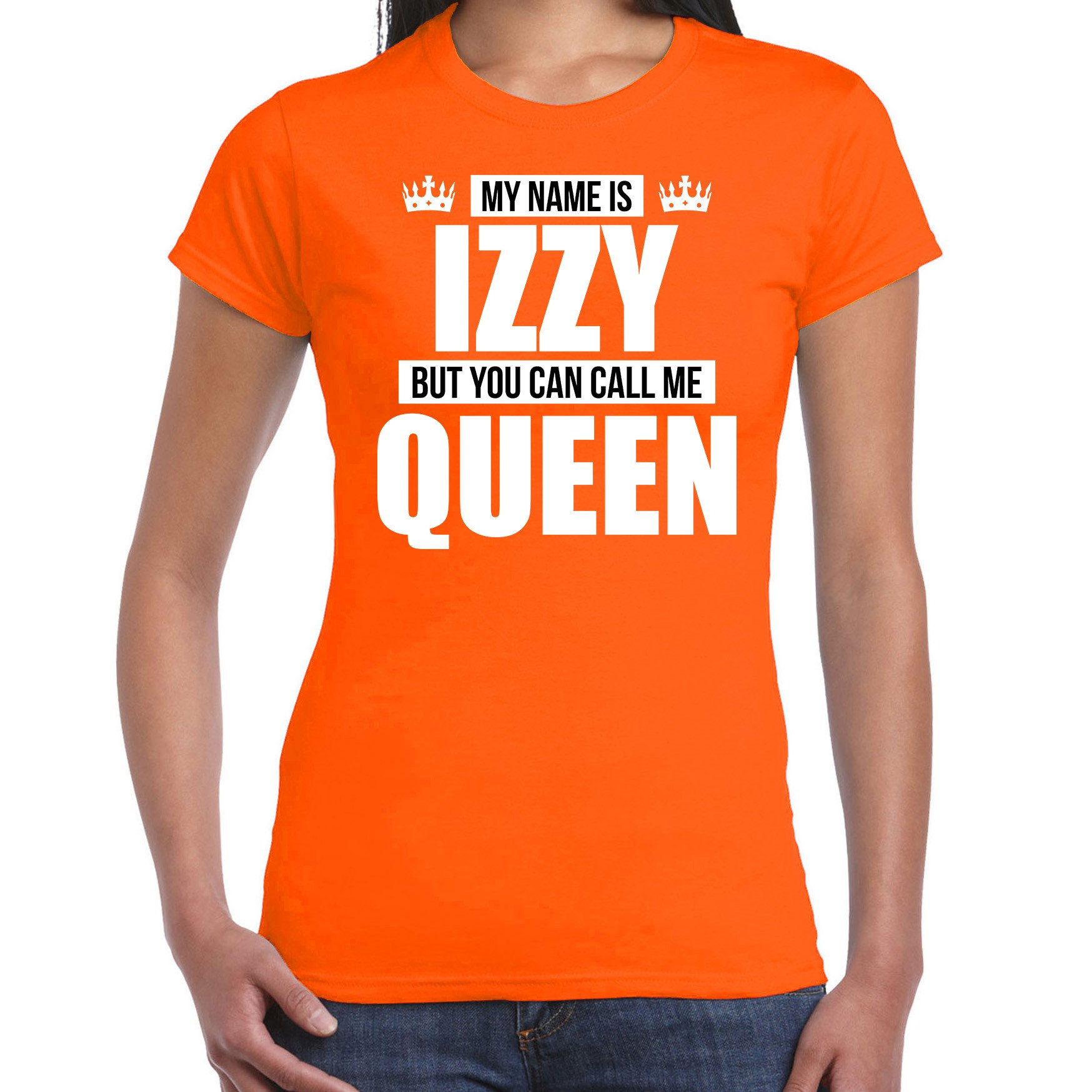 Naam My name is Izzy but you can call me Queen shirt oranje cadeau shirt dames