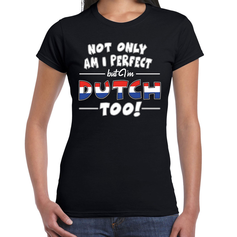Not only perfect but Dutch-Holland fun cadeau shirt zwart voor dames
