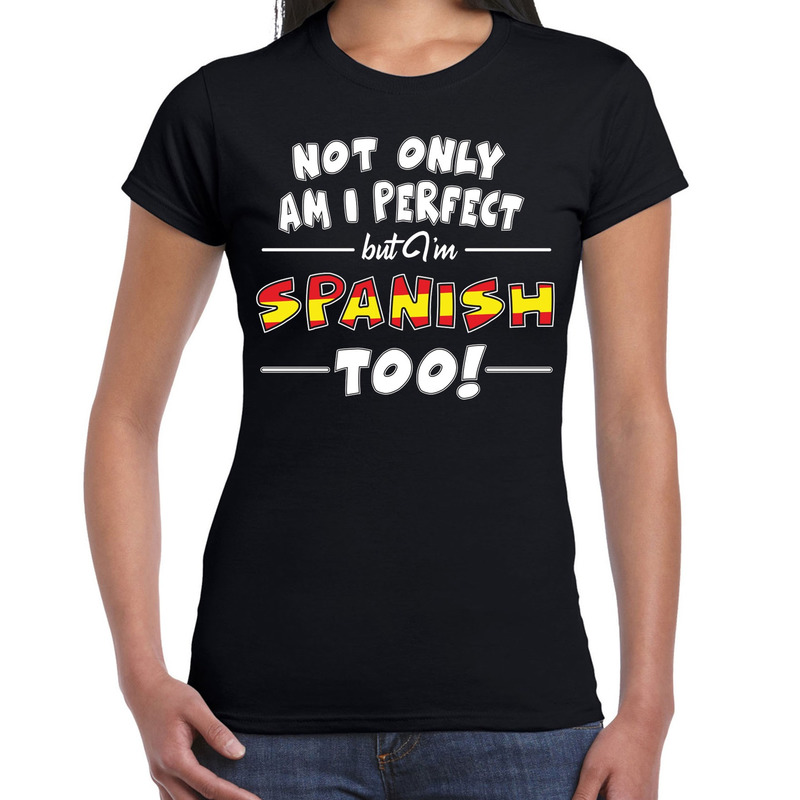 Not only perfect but Spanish-Spanje fun cadeau shirt zwart voor dames