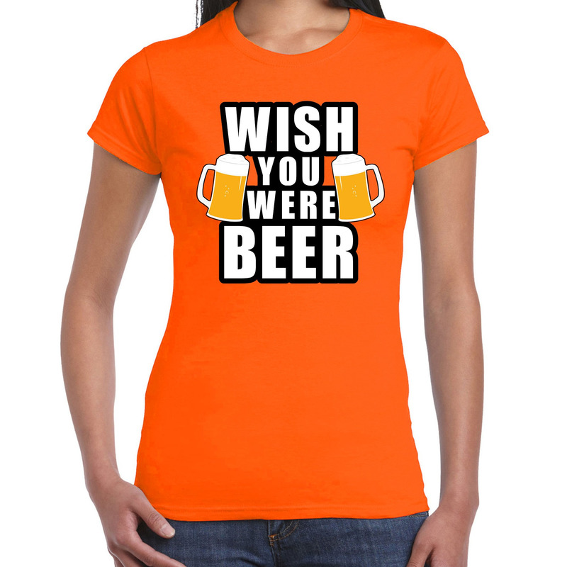 Wish you were BEER fun shirt oranje voor dames drank thema