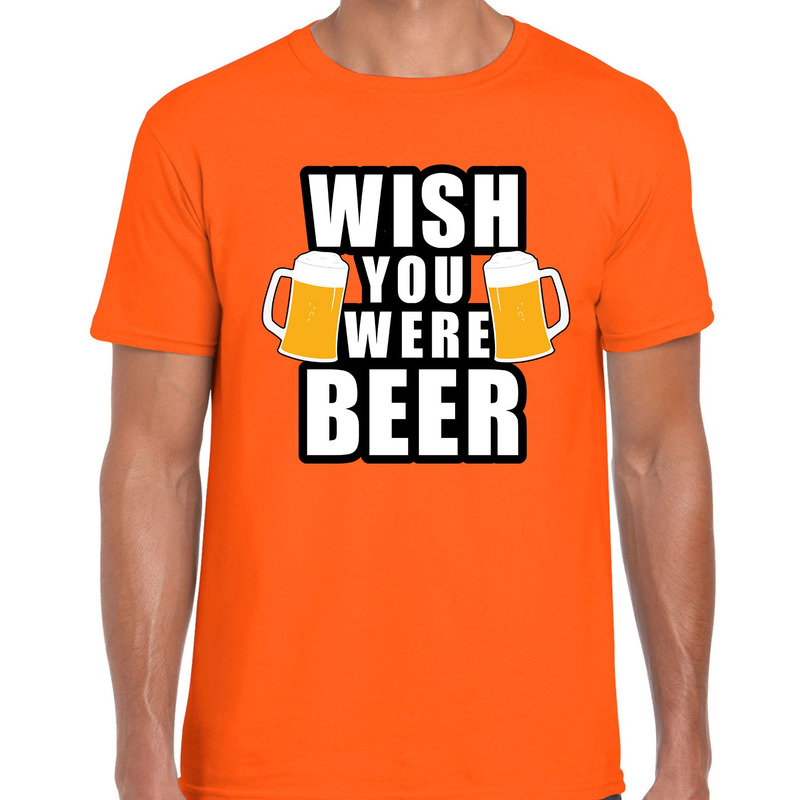 Wish you were BEER fun shirt oranje voor heren drank thema